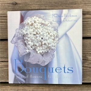 BOUQUETS:A YEAR OF FLOWERS FOR THE BRIDE HARDCOVER BOOK BY MARSHA HECKMAN